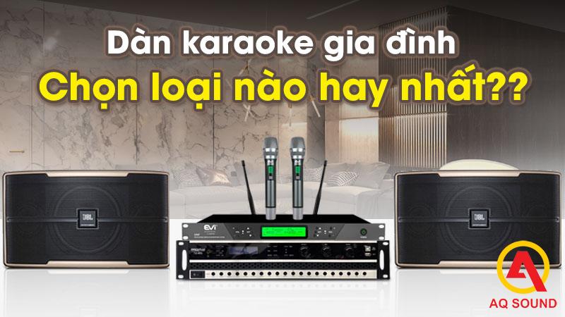 Mua dàn karaoke gia đình nên chọn loại nào?