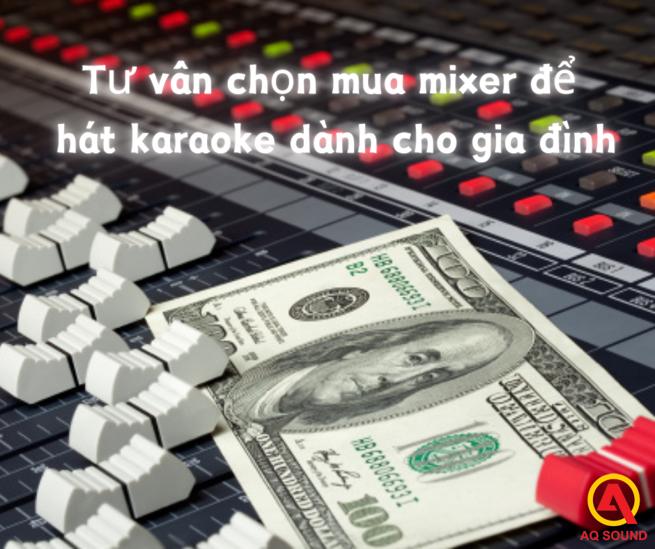 Tư vấn chọn mua mixer để hát karaoke dành cho gia đình